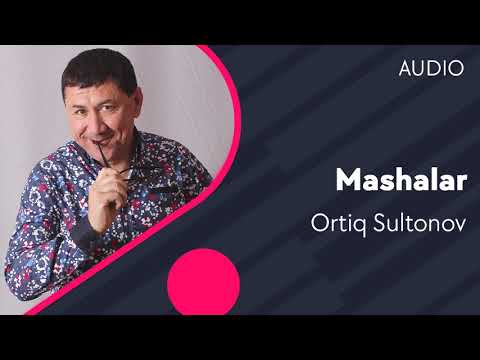 Ortiq Sultonov - Mashalar