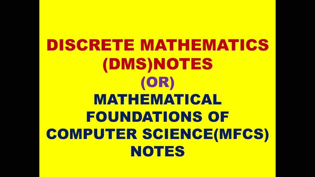 DISCRETE MATHEMATICS(DMS)  NOTES | NOTES ON DISCRETE MATHEMATICS | MFCS NOTES | DISCRETE MATHEMATICS