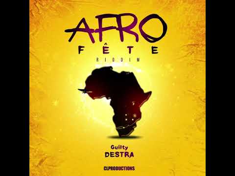 Destra x CL Productions – Guilty (Afro Fête Riddim) "2020 Soca" (Trinidad)