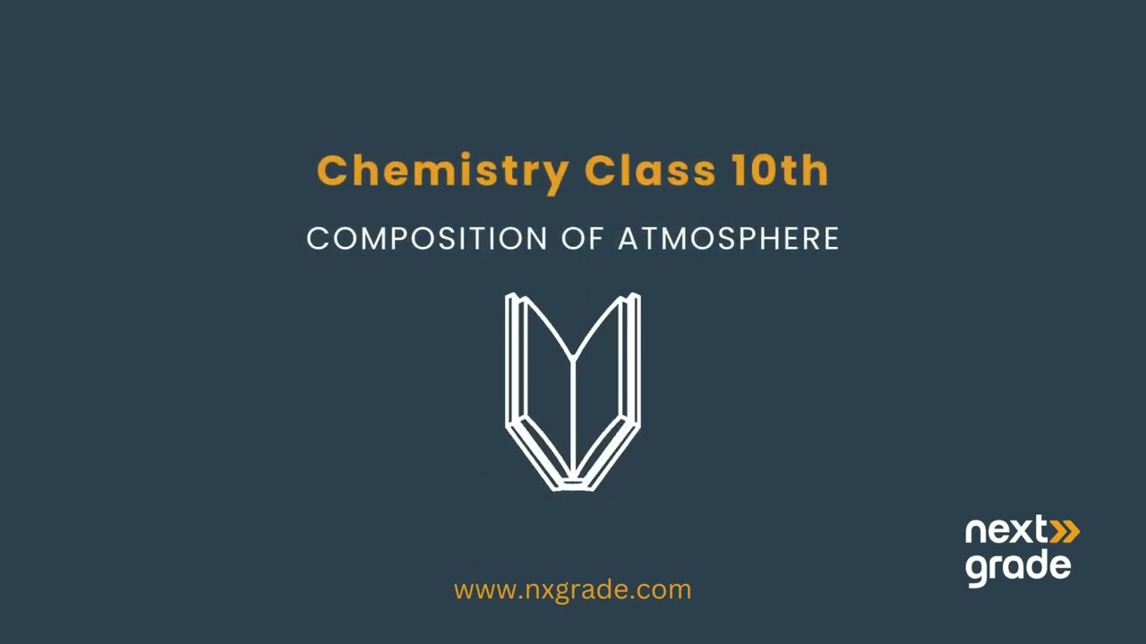 Composition of Atmosphere: Gases Enveloping Our Planet | Grade 10 Chemistry | Lecture 2