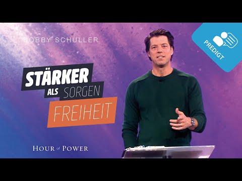 Stärker als Sorgen: Freiheit - Predigt von Bobby Schuller