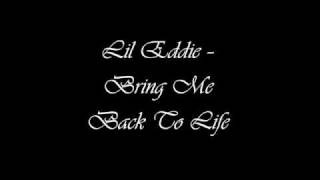 Lil Eddie - Bring Me Back To Life