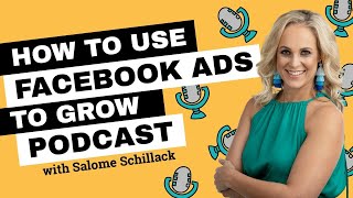 How To Grow Your Podcast Using Facebook Ads // Salome Schillack
