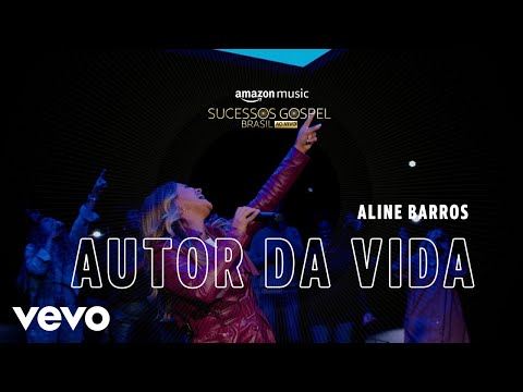 Aline Barros - Autor da Vida (Amazon Original) (Ao Vivo)
