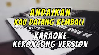 Download lagu ANDAIKAN KAU DATANG KEMBALI (Karaoke keroncong) nada wanita mp3 Download lagu ANDAIKAN KAU DATANG KEMBALI (Karaoke keroncong) nada wanita mp3