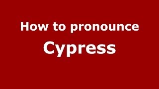 How to pronounce Cypress