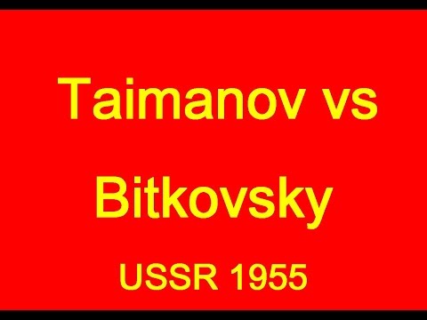 Mark Taimanov vs Bitkovsky USSR 1955