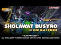DJ SHOLAWAT BUSYRO COCOK UNTUK CHEK SOUND HOREG SLOW FULL BASS X HADROH