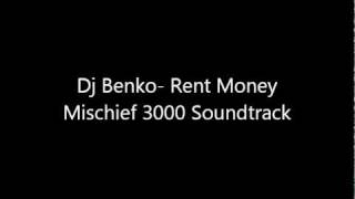 Mischief 3000 Soundtrack- Dj Benko- Rent Money
