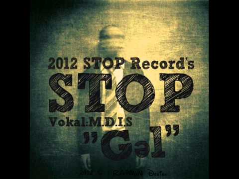 STOP  -  «Gəl»  / vocal.: M.D.I.S)