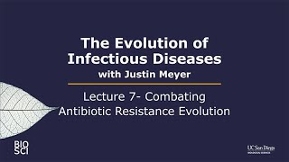 The Evolution of Infectious Diseases: Lecture 7- Combating Antibiotic Resistance Evolution