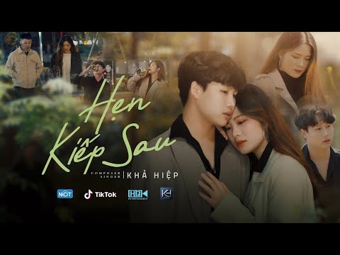 HẸN KIẾP SAU l KHẢ HIỆP l OFFICIAL MUSIC VIDEO