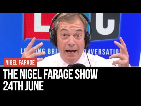 The Nigel Farage Show | LIVE Radio Debate - 24th June | LBC