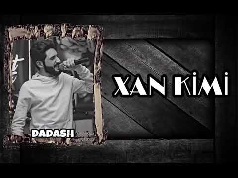 Dadash - Xan kimi