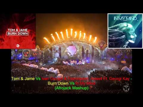 Tom & Jame Vs Ivan Gough & Feenixpawl Ft. Georgi Kay - Burn Down Vs In My Mind (Afrojack Mashup)