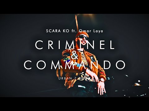 SCARA KO ft Omar Laya - CRIMINEL & COMMANDO | URBAN Z REMIX