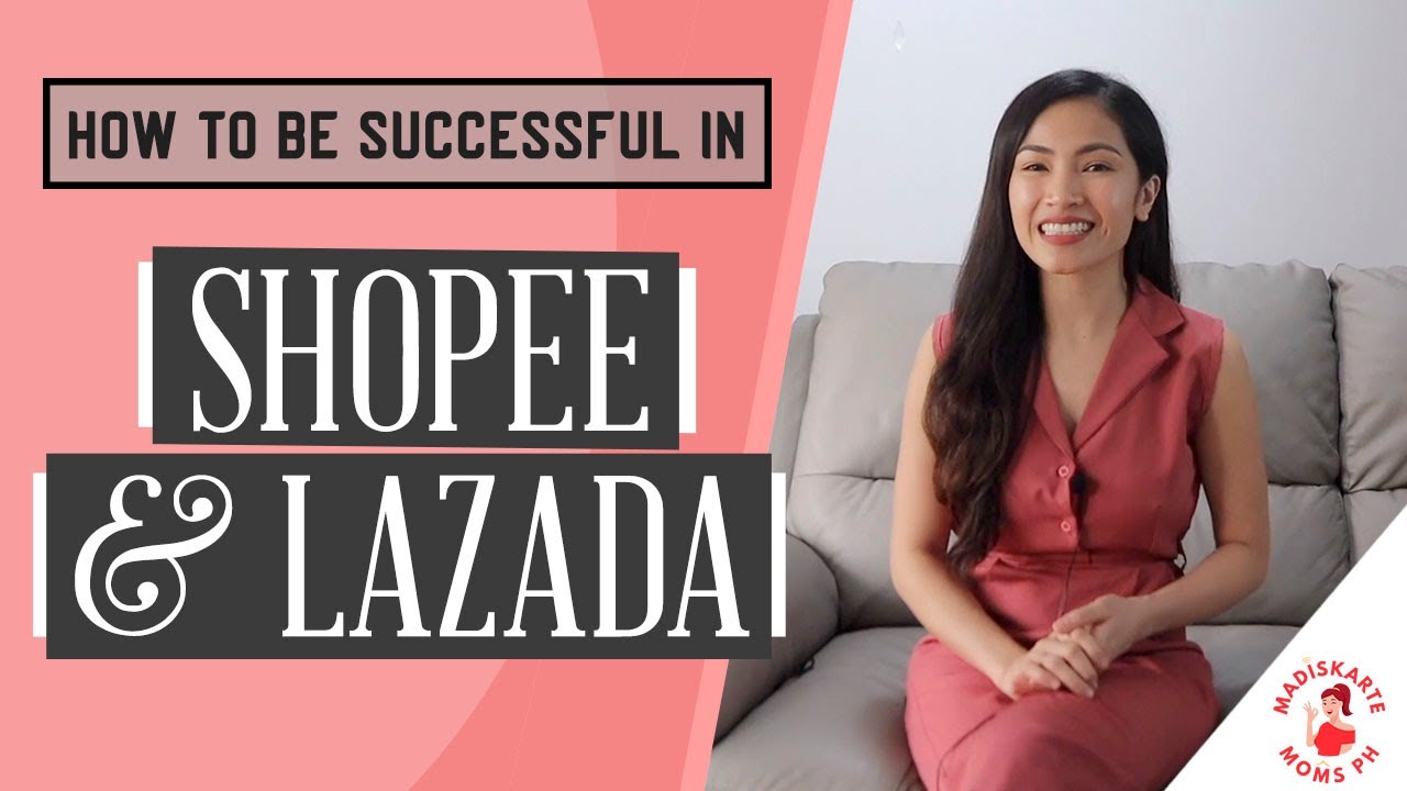 HOW TO BE SUCCESSFUL IN SHOPEE AND LAZADA | MADISKARTE MOMS PH