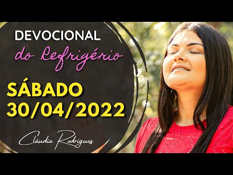 30/04/22 Devocional do Refrigério - Palavra e oração de hoje - Cláudia Rodrigues.