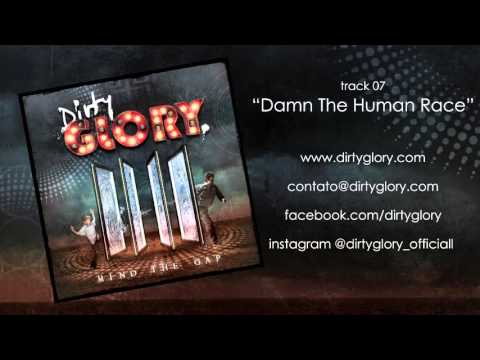 Dirty Glory - Damn The Human Race