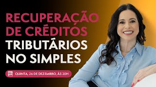 Recuperação de Créditos Tributários para Empresas do Simples Nacional