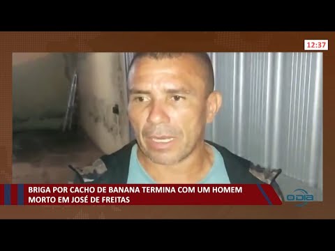 Briga por cacho de banana termina com um homem morto em JoseÌ de Freitas 25 10 2021
