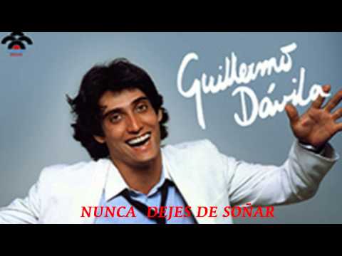 GUILLERMO DAVILA -  NUNCA DEJES DE SOÑAR