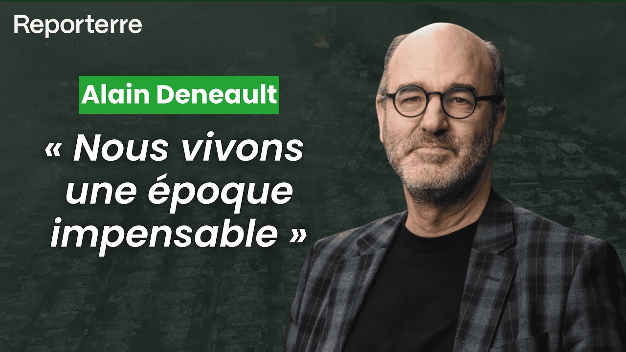 Alain Deneault : « Nous vivons une époque impensable »