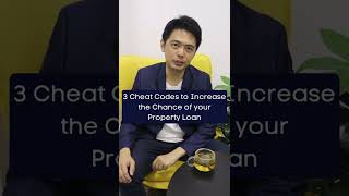 3 Cheat Codes to Increase Your Chances of Getting a Property Loan