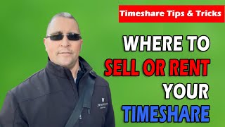 Where To Sell Or Rent Your Timeshare