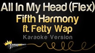 Fifth Harmony ft. Fetty Wap - All In My Head (Flex) (Karaoke Version)