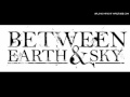 Between Earth And Sky - Skin and Stone 