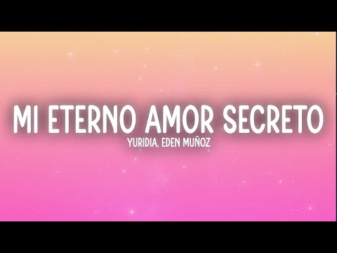 Yuridia, Eden Muñoz - Mi Eterno Amor Secreto (Letra / Lyrics)