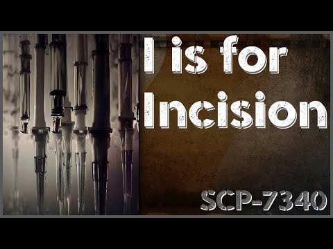 Un[REDACTED] SCP-7340 - I is for Incision