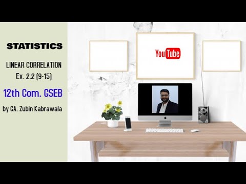 LINEAR CORRELATION Ex. 2.2 (9-15), 12th Com. (GSEB) By CA. Zubin Kabrawala