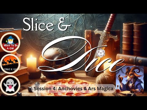 Slice & Dice Session 4: Anchovies & Ars Magica