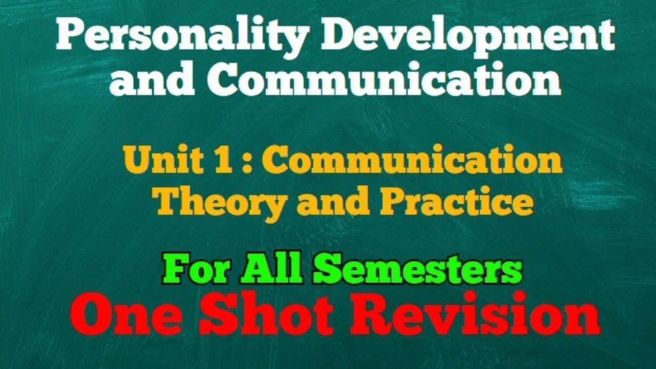 One Shot Revision Unit 1 : Communication Theory and Practice Personality Development & Communication