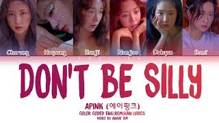 Apink (에이핑크) - 'Don't be Silly' [Color Coded Lyrics Eng|Rom|Han]