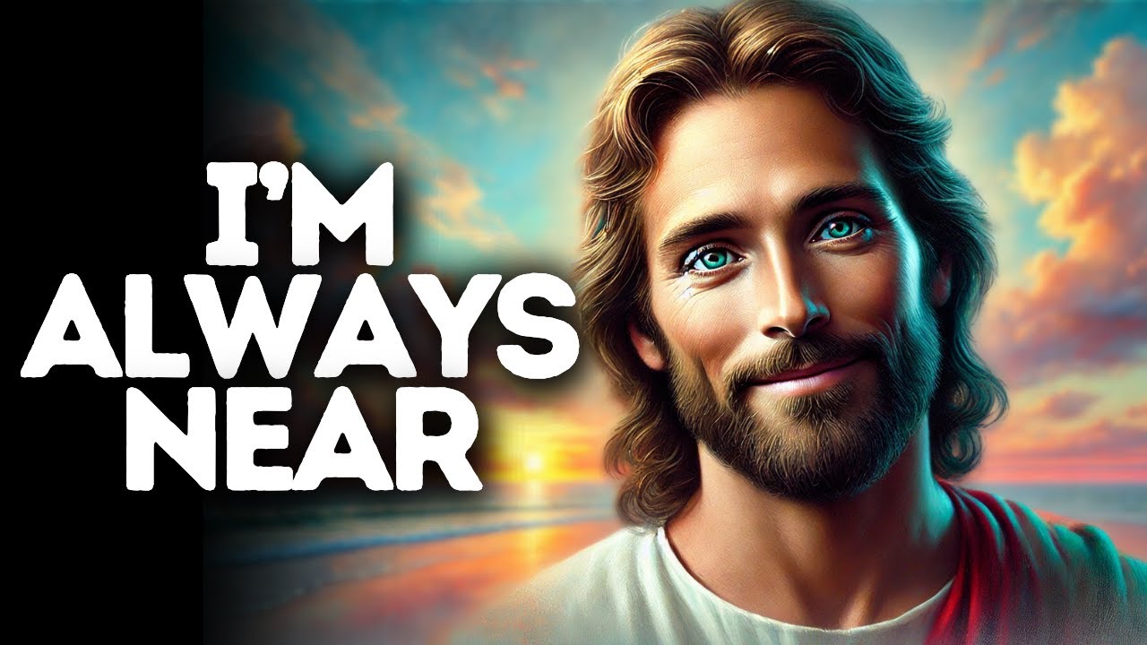 I’m Always Near | God Says | God Message Today | Gods Message Now | God Message | God Say