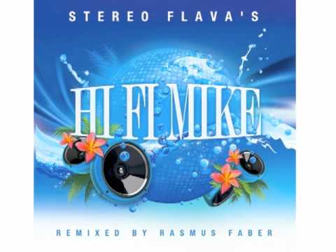 Hi Fi Mike - Stereo Flava's (Rasmus Faber Full Remix)
