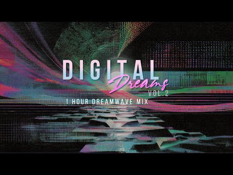 Digital Dreams 2 | 💾 1 Hour Dreamwave Mix - Abstract, Deep Focus & Ethereal Synth Relaxation