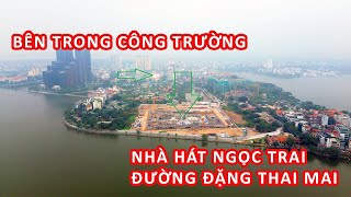 Có gì đang diễn ra tại công trường Nhà hát Ngọc Trai và đường Đặng Thai Mai?