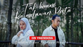 Download lagu Zinidin Zidan Ft. Yaya Nadila - Tak Berani Ku Melawan Restu mp3