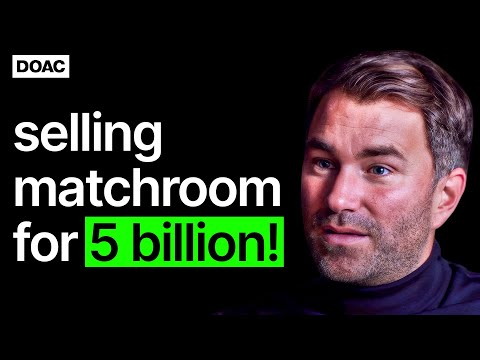 Eddie Hearn on Selling Matchroom For 5 Billion | E58