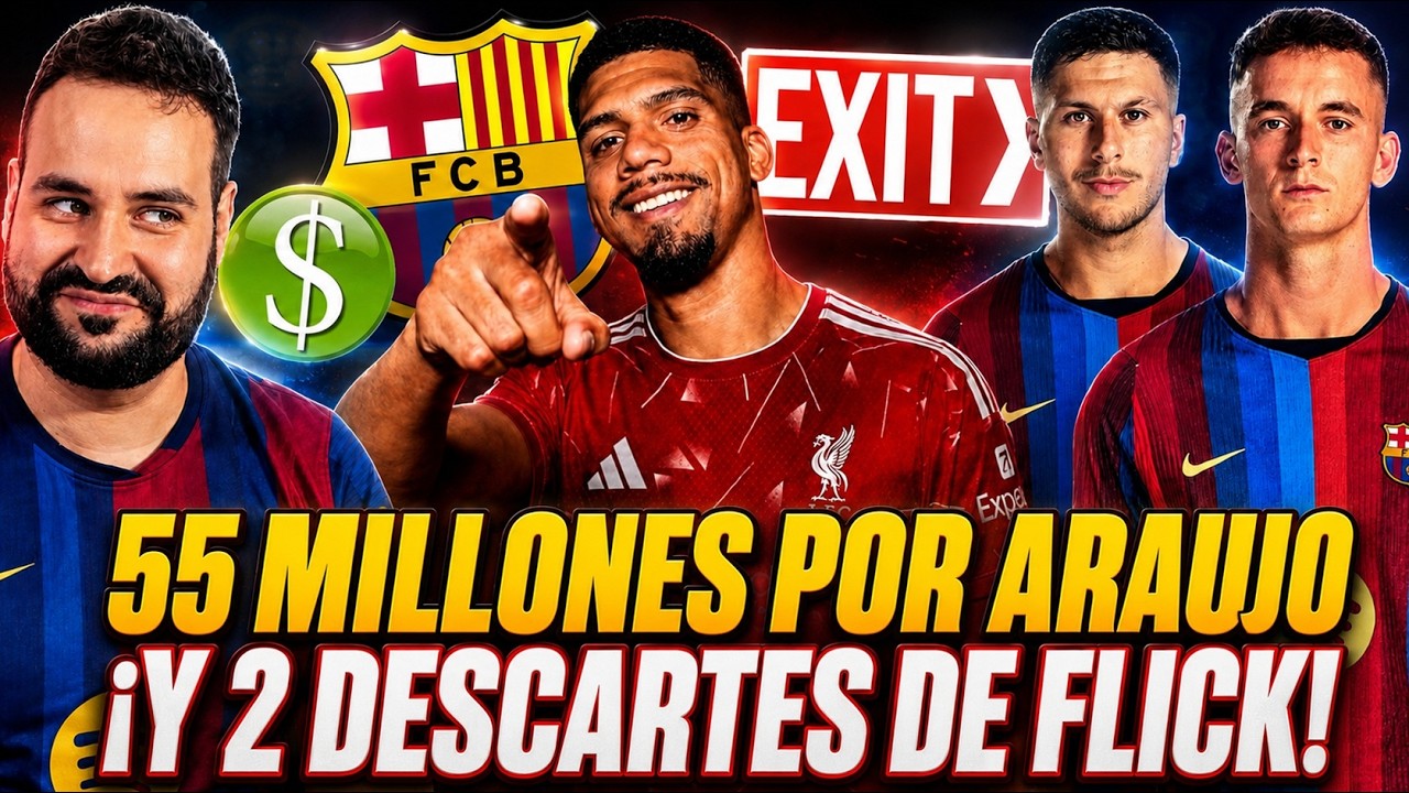 🚨ARAUJO al LIVERPOOL ¡55 MILLONES OPCIÓN COMPRA y SALARIO! - FLICK DESCARTA a CASADÓ y ROONY
