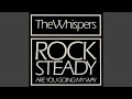 The Whispers - Rock Steady [Audio HQ]