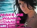 Make Me Wanna Dance - Dez 
