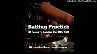 Batting Practice- Dj Pompey ft SamIam The MC and XQZ