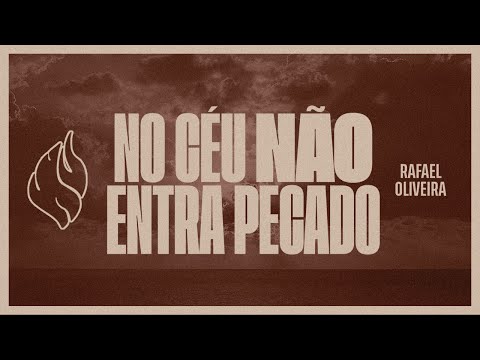 Rafael Oliveira - NO CÉU NÃO ENTRA PECADO (Harpa Cristã 422)