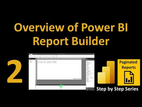 Power BI Paginated Report Series - 02: Overview of Power BI Report Builder