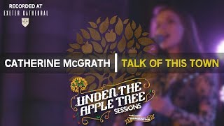 Catherine McGrath - &#39;Talk Of This Town&#39; Live at Exeter Cathedral | UNDER THE APPLE TREE